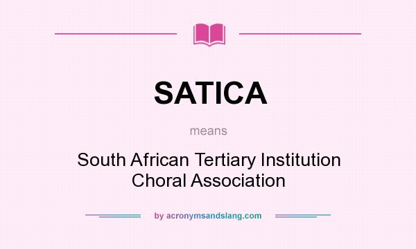 What does SATICA mean? It stands for South African Tertiary Institution Choral Association