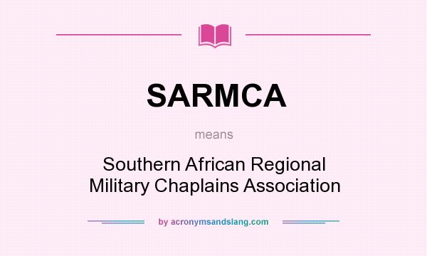 What does SARMCA mean? It stands for Southern African Regional Military Chaplains Association
