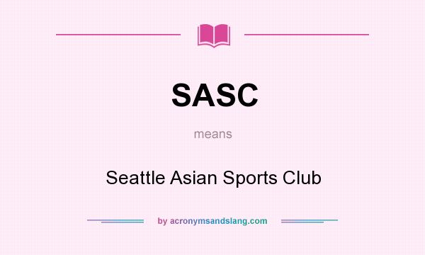 What does SASC mean? It stands for Seattle Asian Sports Club