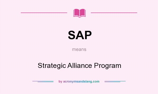 What does SAP mean? It stands for Strategic Alliance Program
