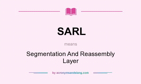 What does SARL mean? It stands for Segmentation And Reassembly Layer