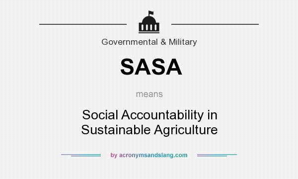 What does SASA mean? It stands for Social Accountability in Sustainable Agriculture