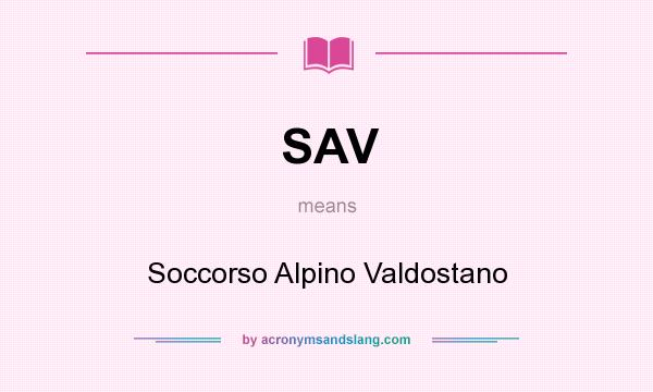 What does SAV mean? It stands for Soccorso Alpino Valdostano
