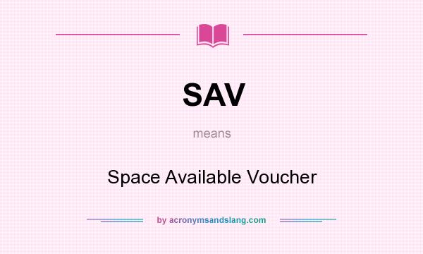 What does SAV mean? It stands for Space Available Voucher