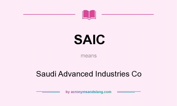 What does SAIC mean? It stands for Saudi Advanced Industries Co