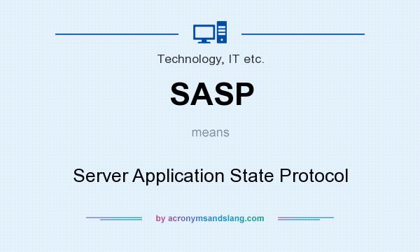 What does SASP mean? It stands for Server Application State Protocol