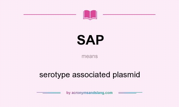 What does SAP mean? It stands for serotype associated plasmid