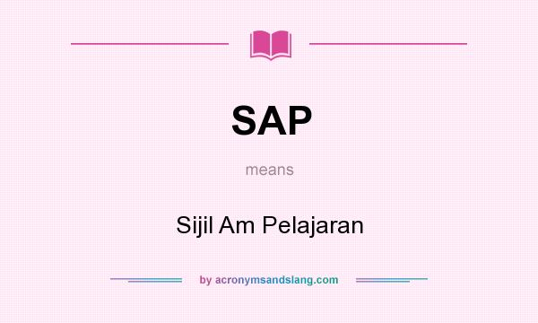 What does SAP mean? It stands for Sijil Am Pelajaran