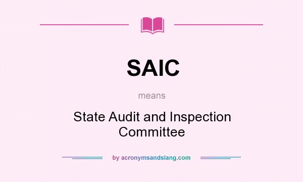 What does SAIC mean? It stands for State Audit and Inspection Committee