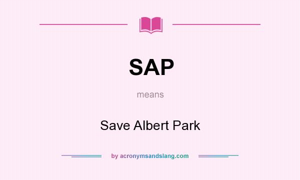 What does SAP mean? It stands for Save Albert Park