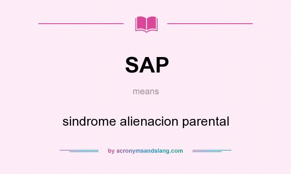 What does SAP mean? It stands for sindrome alienacion parental