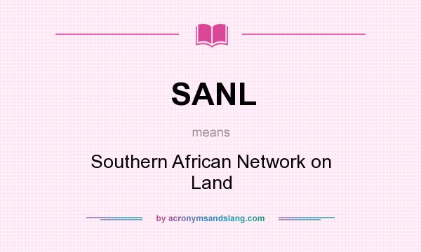 What does SANL mean? It stands for Southern African Network on Land