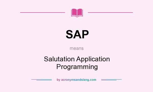 What does SAP mean? It stands for Salutation Application Programming