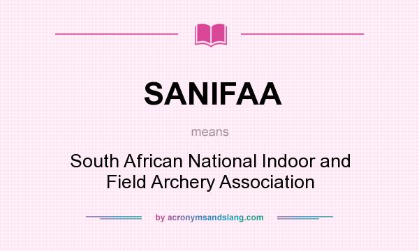 What does SANIFAA mean? It stands for South African National Indoor and Field Archery Association