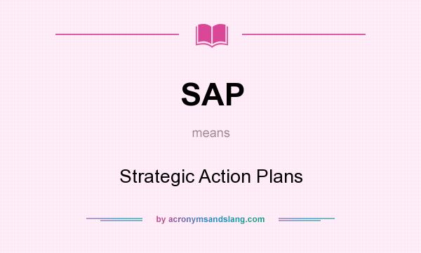What does SAP mean? It stands for Strategic Action Plans