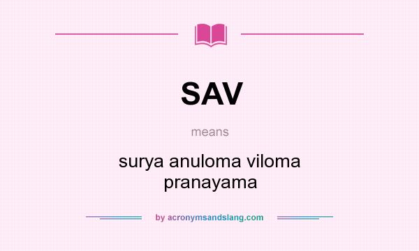 What does SAV mean? It stands for surya anuloma viloma pranayama