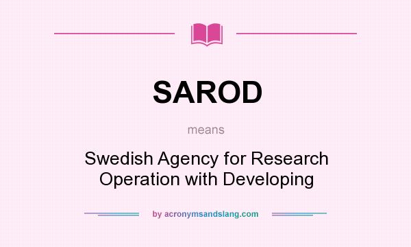 What does SAROD mean? It stands for Swedish Agency for Research Operation with Developing