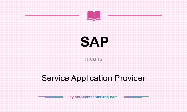 What does SAP mean? It stands for Service Application Provider
