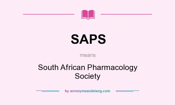What does SAPS mean? It stands for South African Pharmacology Society