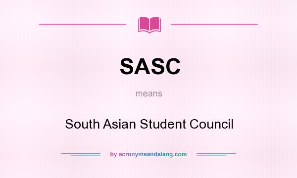 What does SASC mean? It stands for South Asian Student Council