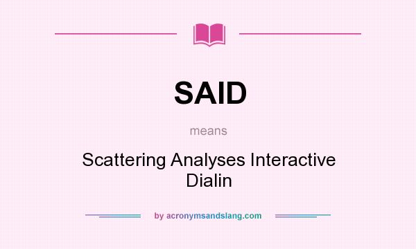What does SAID mean? It stands for Scattering Analyses Interactive Dialin