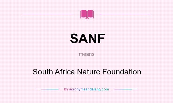 What does SANF mean? It stands for South Africa Nature Foundation