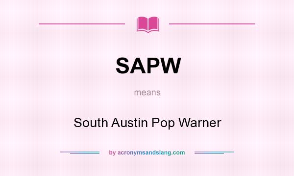 What does SAPW mean? It stands for South Austin Pop Warner
