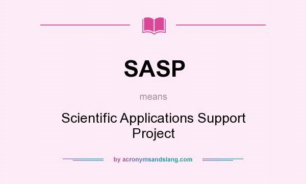 What does SASP mean? It stands for Scientific Applications Support Project