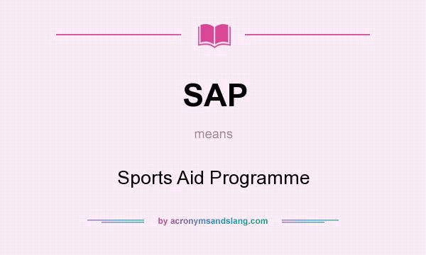 What does SAP mean? It stands for Sports Aid Programme