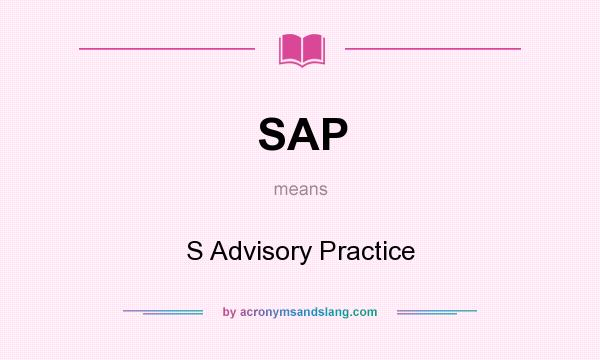 What does SAP mean? It stands for S Advisory Practice