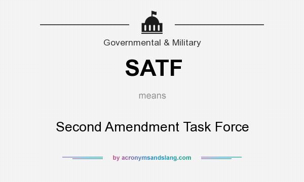 What does SATF mean? It stands for Second Amendment Task Force