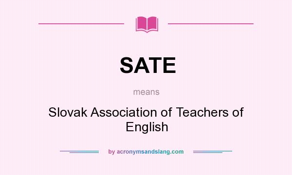 What does SATE mean? It stands for Slovak Association of Teachers of English