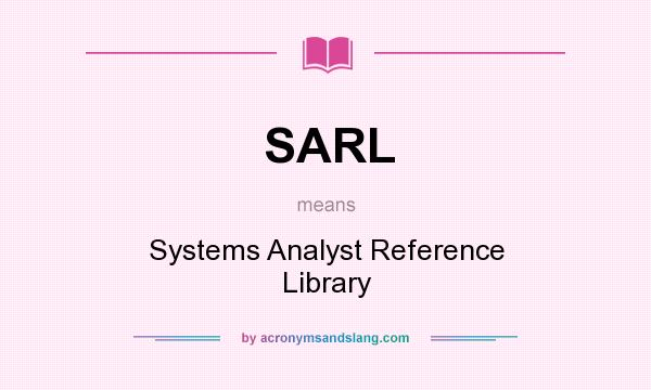 What does SARL mean? It stands for Systems Analyst Reference Library