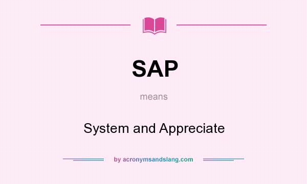 What does SAP mean? It stands for System and Appreciate