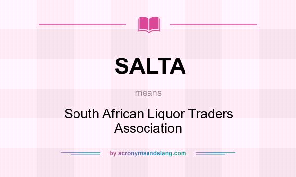 What does SALTA mean? It stands for South African Liquor Traders Association
