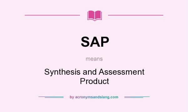 What does SAP mean? It stands for Synthesis and Assessment Product