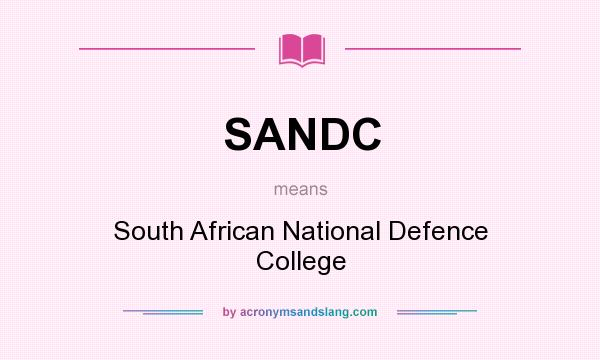 What does SANDC mean? It stands for South African National Defence College