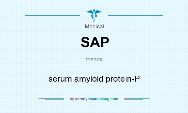What does SAP mean? It stands for serum amyloid protein-P