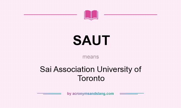 What does SAUT mean? It stands for Sai Association University of Toronto