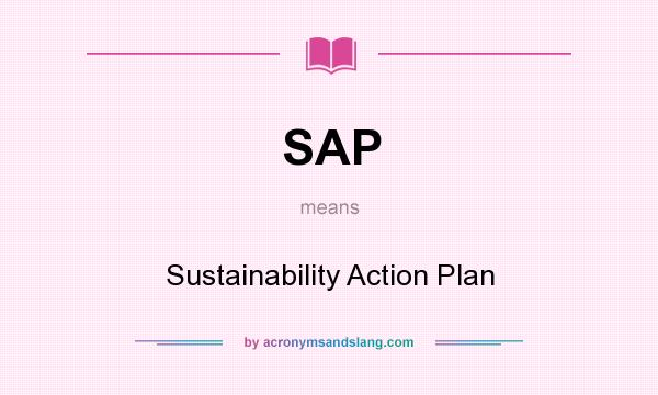 What does SAP mean? It stands for Sustainability Action Plan