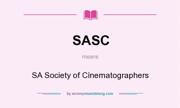 What does SASC mean? It stands for SA Society of Cinematographers