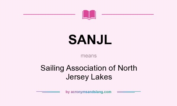 What does SANJL mean? It stands for Sailing Association of North Jersey Lakes