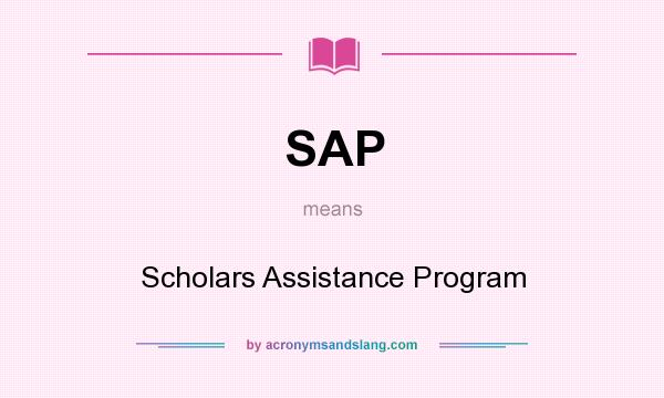 What does SAP mean? It stands for Scholars Assistance Program