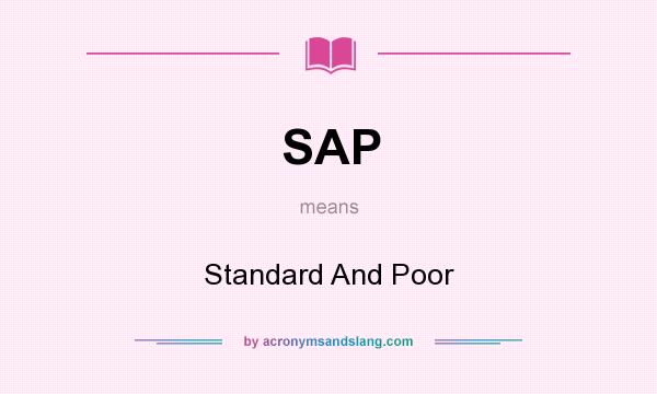 What does SAP mean? It stands for Standard And Poor