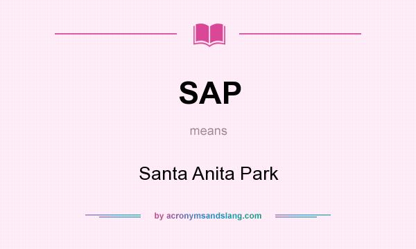 What does SAP mean? It stands for Santa Anita Park