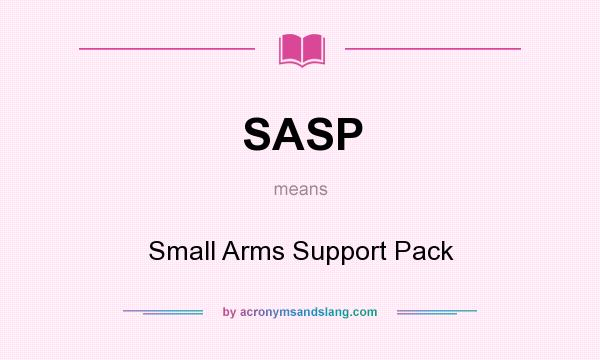 What does SASP mean? It stands for Small Arms Support Pack