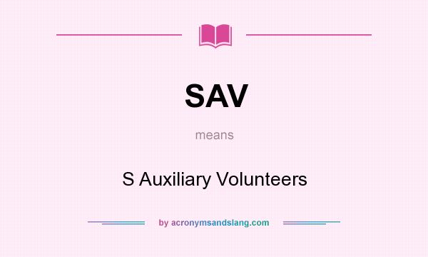 What does SAV mean? It stands for S Auxiliary Volunteers