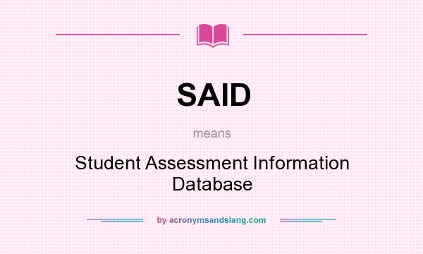What does SAID mean? It stands for Student Assessment Information Database