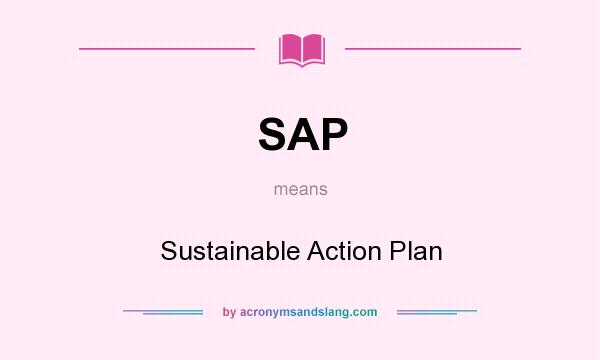 What does SAP mean? It stands for Sustainable Action Plan