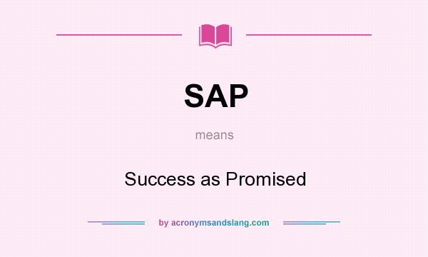 What does SAP mean? It stands for Success as Promised